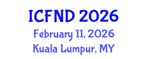 International Conference on Food, Nutrition and Diagnostics (ICFND) February 11, 2026 - Kuala Lumpur, Malaysia