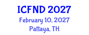 International Conference on Food, Nutrition and Diagnostics (ICFND) February 10, 2027 - Pattaya, Thailand International Conference on Food, Nutrition and Diagnostics (ICFND) February 10, 2027 - Pattaya, Thailand