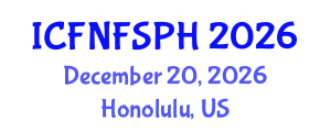 International Conference on Food, Nutrition, Food Safety and Public Health (ICFNFSPH) December 20, 2026 - Honolulu, United States International Conference on Food, Nutrition, Food Safety and Public Health (ICFNFSPH) December 20, 2026 - Honolulu, United States