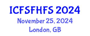 International Conference on Food Safety and Food Hygiene in Food Science (ICFSFHFS) November 25, 2024 - London, United Kingdom
