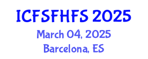 International Conference on Food Safety and Food Hygiene in Food Science (ICFSFHFS) March 04, 2025 - Barcelona, Spain