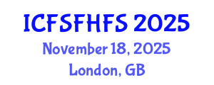 International Conference on Food Safety and Food Hygiene in Food Science (ICFSFHFS) November 18, 2025 - London, United Kingdom