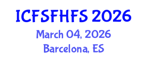International Conference on Food Safety and Food Hygiene in Food Science (ICFSFHFS) March 04, 2026 - Barcelona, Spain