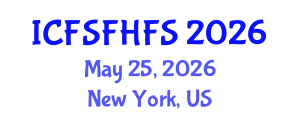International Conference on Food Safety and Food Hygiene in Food Science (ICFSFHFS) May 25, 2026 - New York, United States International Conference on Food Safety and Food Hygiene in Food Science (ICFSFHFS) May 25, 2026 - New York, United States