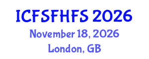 International Conference on Food Safety and Food Hygiene in Food Science (ICFSFHFS) November 18, 2026 - London, United Kingdom