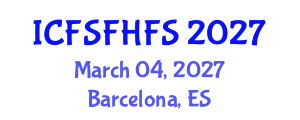International Conference on Food Safety and Food Hygiene in Food Science (ICFSFHFS) March 04, 2027 - Barcelona, Spain International Conference on Food Safety and Food Hygiene in Food Science (ICFSFHFS) March 04, 2027 - Barcelona, Spain