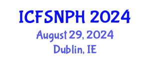 International Conference on Food Safety, Nutrition and Public Health (ICFSNPH) August 29, 2024 - Dublin, Ireland