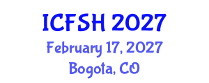 International Conference on Food Science and Health (ICFSH) February 17, 2027 - Bogota, Colombia International Conference on Food Science and Health (ICFSH) February 17, 2027 - Bogota, Colombia