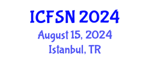 International Conference on Food Science and Nutrition (ICFSN) August 15, 2024 - Istanbul, Turkey