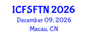 International Conference on Food Science, Food Technology and Nutrition (ICFSFTN) December 09, 2026 - Macau, China International Conference on Food Science, Food Technology and Nutrition (ICFSFTN) December 09, 2026 - Macau, China