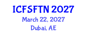 International Conference on Food Science, Food Technology and Nutrition (ICFSFTN) March 22, 2027 - Dubai, United Arab Emirates International Conference on Food Science, Food Technology and Nutrition (ICFSFTN) March 22, 2027 - Dubai, United Arab Emirates