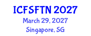 International Conference on Food Science, Food Technology and Nutrition (ICFSFTN) March 29, 2027 - Singapore, Singapore International Conference on Food Science, Food Technology and Nutrition (ICFSFTN) March 29, 2027 - Singapore, Singapore