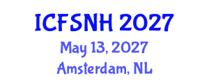 International Conference on Food Science, Nutrition and Health (ICFSNH) May 13, 2027 - Amsterdam, Netherlands International Conference on Food Science, Nutrition and Health (ICFSNH) May 13, 2027 - Amsterdam, Netherlands