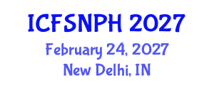 International Conference on Food Science, Nutrition and Public Health (ICFSNPH) February 24, 2027 - New Delhi, India International Conference on Food Science, Nutrition and Public Health (ICFSNPH) February 24, 2027 - New Delhi, India