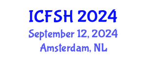 International Conference on Food Sciences and Health (ICFSH) September 12, 2024 - Amsterdam, Netherlands