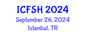 International Conference on Food Sciences and Health (ICFSH) September 26, 2024 - Istanbul, Turkey