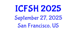 International Conference on Food Sciences and Health (ICFSH) September 27, 2025 - San Francisco, United States