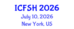 International Conference on Food Sciences and Health (ICFSH) July 10, 2026 - New York, United States International Conference on Food Sciences and Health (ICFSH) July 10, 2026 - New York, United States