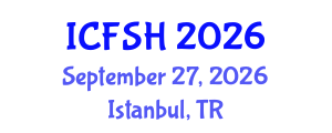 International Conference on Food Sciences and Health (ICFSH) September 27, 2026 - Istanbul, Turkey