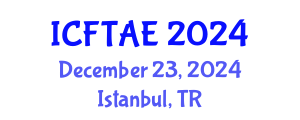 International Conference on Food Technology and Agricultural Engineering (ICFTAE) December 23, 2024 - Istanbul, Turkey
