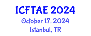 International Conference on Food Technology and Agricultural Engineering (ICFTAE) October 17, 2024 - Istanbul, Turkey