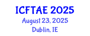 International Conference on Food Technology and Agricultural Engineering (ICFTAE) August 23, 2025 - Dublin, Ireland