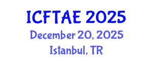 International Conference on Food Technology and Agricultural Engineering (ICFTAE) December 20, 2025 - Istanbul, Turkey