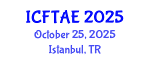 International Conference on Food Technology and Agricultural Engineering (ICFTAE) October 25, 2025 - Istanbul, Turkey