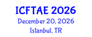 International Conference on Food Technology and Agricultural Engineering (ICFTAE) December 20, 2026 - Istanbul, Turkey International Conference on Food Technology and Agricultural Engineering (ICFTAE) December 20, 2026 - Istanbul, Turkey