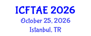 International Conference on Food Technology and Agricultural Engineering (ICFTAE) October 25, 2026 - Istanbul, Turkey