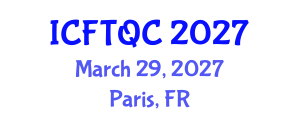 International Conference on Food Technology and Quality Control (ICFTQC) March 29, 2027 - Paris, France International Conference on Food Technology and Quality Control (ICFTQC) March 29, 2027 - Paris, France