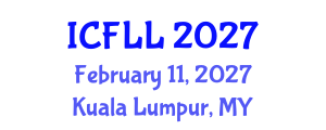 International Conference on Foreign Language and Linguistics (ICFLL) February 11, 2027 - Kuala Lumpur, Malaysia International Conference on Foreign Language and Linguistics (ICFLL) February 11, 2027 - Kuala Lumpur, Malaysia
