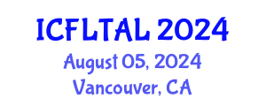International Conference on Foreign Language Teaching and Applied Linguistics (ICFLTAL) August 05, 2024 - Vancouver, Canada