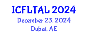 International Conference on Foreign Language Teaching and Applied Linguistics (ICFLTAL) December 23, 2024 - Dubai, United Arab Emirates