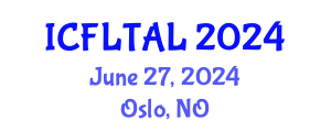 International Conference on Foreign Language Teaching and Applied Linguistics (ICFLTAL) June 27, 2024 - Oslo, Norway