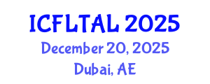 International Conference on Foreign Language Teaching and Applied Linguistics (ICFLTAL) December 20, 2025 - Dubai, United Arab Emirates