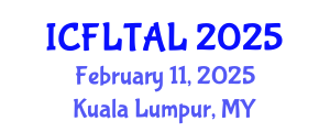 International Conference on Foreign Language Teaching and Applied Linguistics (ICFLTAL) February 11, 2025 - Kuala Lumpur, Malaysia