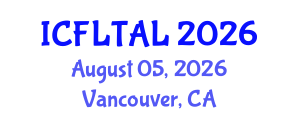 International Conference on Foreign Language Teaching and Applied Linguistics (ICFLTAL) August 05, 2026 - Vancouver, Canada