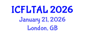 International Conference on Foreign Language Teaching and Applied Linguistics (ICFLTAL) January 21, 2026 - London, United Kingdom
