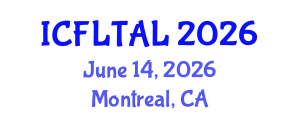 International Conference on Foreign Language Teaching and Applied Linguistics (ICFLTAL) June 14, 2026 - Montreal, Canada