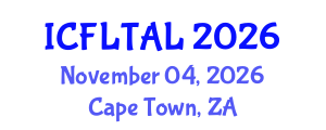 International Conference on Foreign Language Teaching and Applied Linguistics (ICFLTAL) November 04, 2026 - Cape Town, South Africa