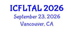 International Conference on Foreign Language Teaching and Applied Linguistics (ICFLTAL) September 23, 2026 - Vancouver, Canada