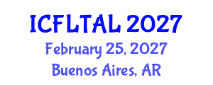 International Conference on Foreign Language Teaching and Applied Linguistics (ICFLTAL) February 25, 2027 - Buenos Aires, Argentina International Conference on Foreign Language Teaching and Applied Linguistics (ICFLTAL) February 25, 2027 - Buenos Aires, Argentina