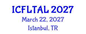 International Conference on Foreign Language Teaching and Applied Linguistics (ICFLTAL) March 22, 2027 - Istanbul, Turkey International Conference on Foreign Language Teaching and Applied Linguistics (ICFLTAL) March 22, 2027 - Istanbul, Turkey
