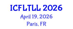 International Conference on Foreign Language Teaching, Learning and Linguistics (ICFLTLL) April 19, 2026 - Paris, France