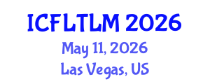 International Conference on Foreign Language Teaching, Learning and Multilingualism (ICFLTLM) May 11, 2026 - Las Vegas, United States International Conference on Foreign Language Teaching, Learning and Multilingualism (ICFLTLM) May 11, 2026 - Las Vegas, United States