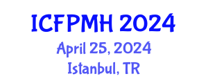 International Conference on Forensic Psychology and Mental Health (ICFPMH) April 25, 2024 - Istanbul, Turkey