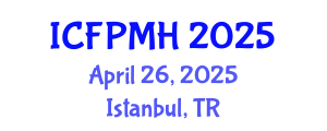 International Conference on Forensic Psychology and Mental Health (ICFPMH) April 26, 2025 - Istanbul, Turkey