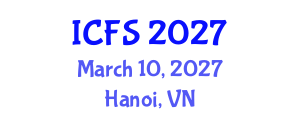 International Conference on Forensic Sciences (ICFS) March 10, 2027 - Hanoi, Vietnam International Conference on Forensic Sciences (ICFS) March 10, 2027 - Hanoi, Vietnam