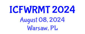International Conference on Fresh Water Resources Management and Technology (ICFWRMT) August 08, 2024 - Warsaw, Poland